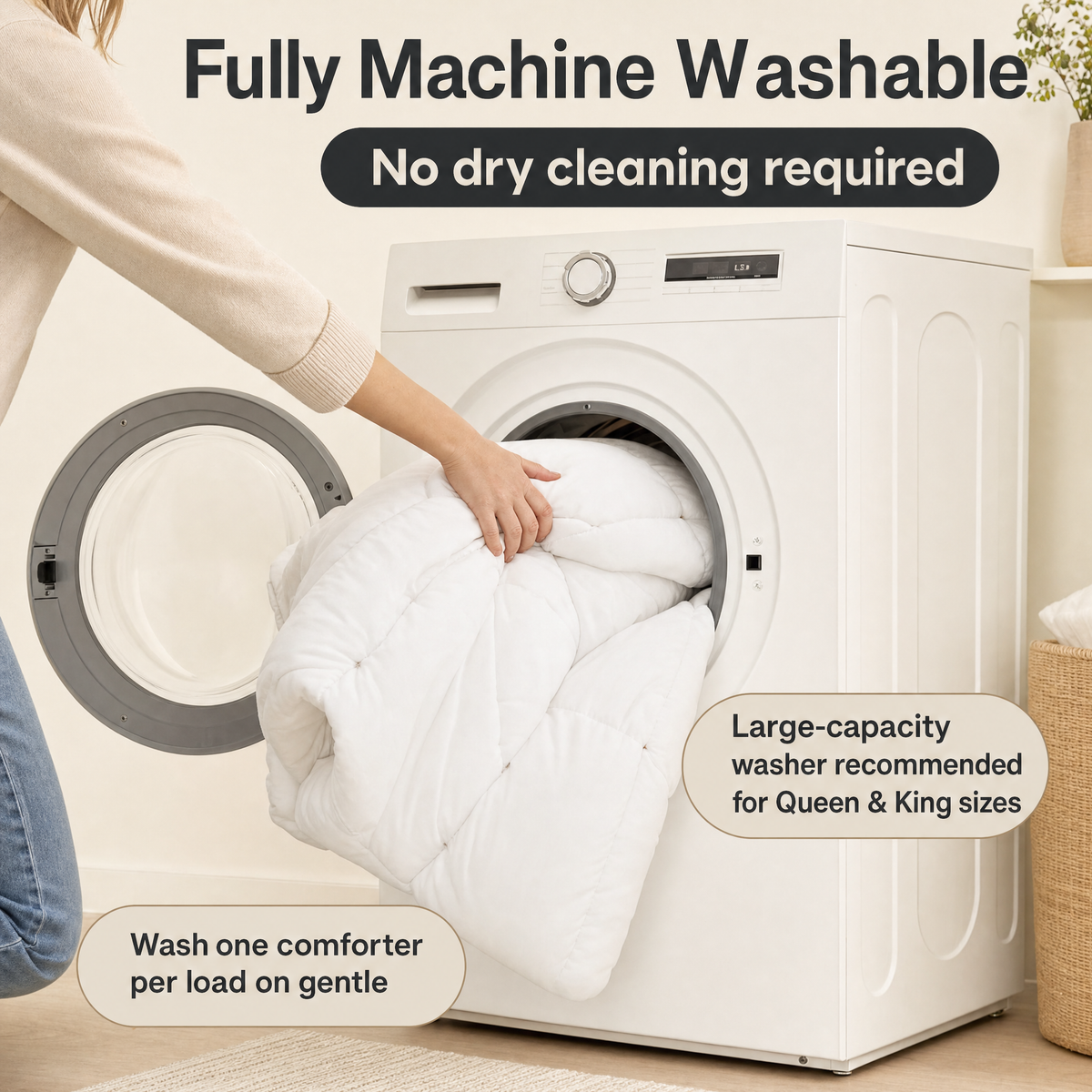 Halo comforter is fully machine washable, no dry cleaning required
